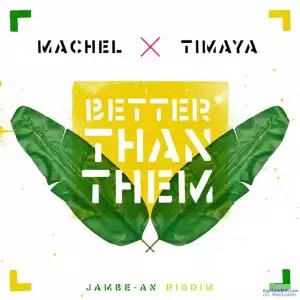Machel Montano - Better Than Them (Jambe-An Riddim) ft. Timaya